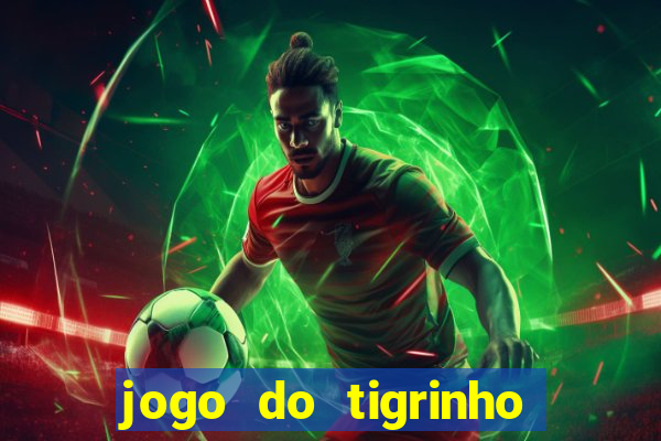 jogo do tigrinho de r$ 1